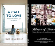 Julie Holmquist Call To Love : Adoption + Luisel Lawler Glimpses of Grace