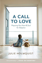 Julie Holmquist Call To Love : Adoption + Luisel Lawler Glimpses of Grace