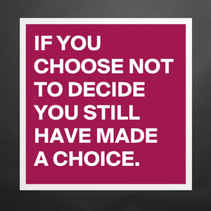 You Have to Choose