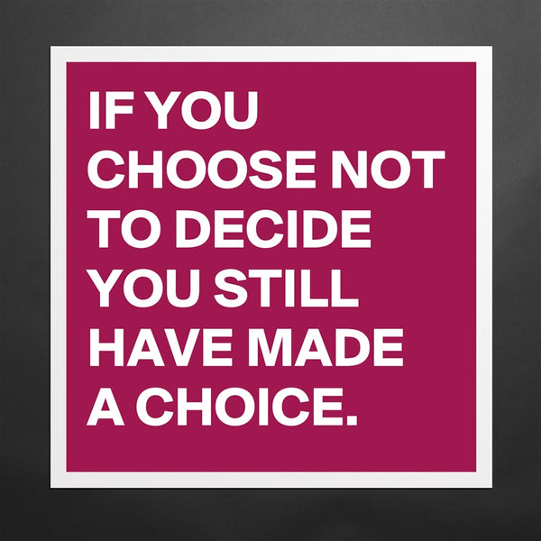You Have to Choose