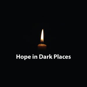 Hope in Dark Places