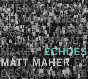 Matt Maher Saints & Sinners + Echoes 2CD