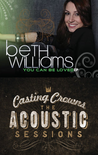 Beth Williams You Can Be Loved EP + Casting Crowns Acoustic Sessions 2CD