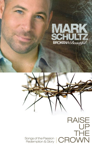 Mark Schultz Broken & Beautiful + Raise Up the Crown 2CD