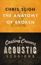 Chris Sligh Anatomy of Broken + Casting Crowns Acoustic Sessions 2CD