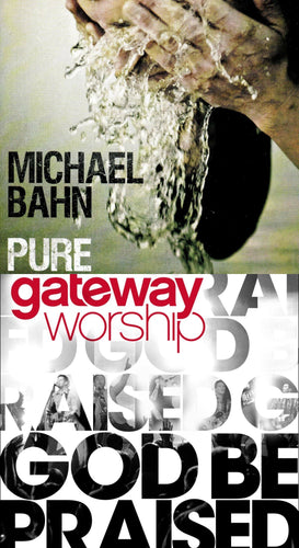 Michael Bahn Pure + Gateway Worship God Be Praised 2CD