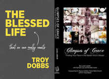 Troy Dobbs The Blessed Life, That No One Really Wants + Glimpses of Grace