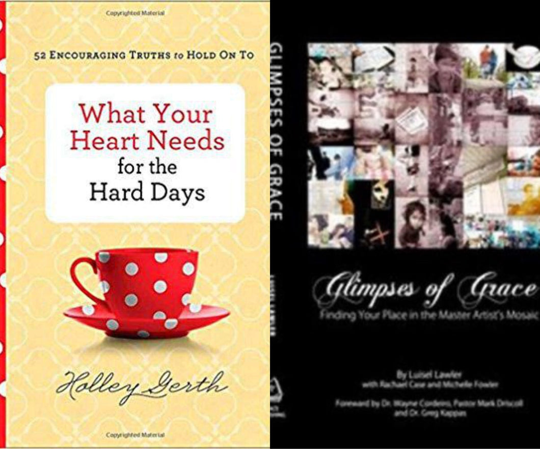 Holley Gerth What Your Heart Needs for the Hard Days + Lawler Glimpses of Grace
