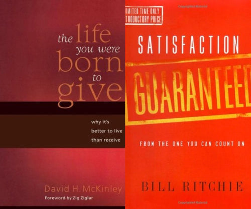 David H. McKinley The Life You Were Born to Give + Bill Ritchie Satisfaction Guaranteed