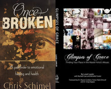 Chris Schimel Once Broken : Pathfinder to Emotional Healting + Glimpses of Grace