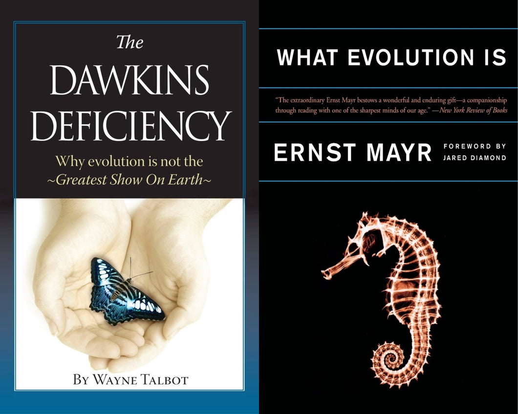 Wayne Talbot The Dawkins Deficiency + Ernst Mayr What Evolution Is