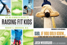 Robert Anderson No-Gimmick Guide to Raising Fit Kids + Weidmann Dad, If You Only Knew