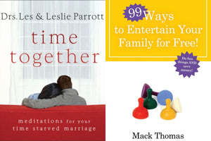 Les Parrott Time Together + Mack Thomas 99 Ways to Entertain Your Family for Free