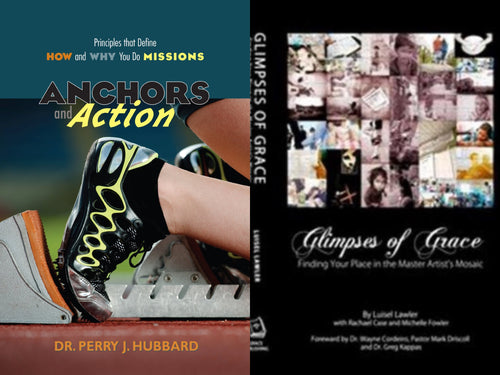 Perry Hubbard Anchors and Action : Missions + Luisel Lawler Glimpses of Grace