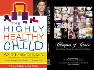 Walt Larimore The Highly Healthy Child + Luisel Lawler Glimpses of Grace