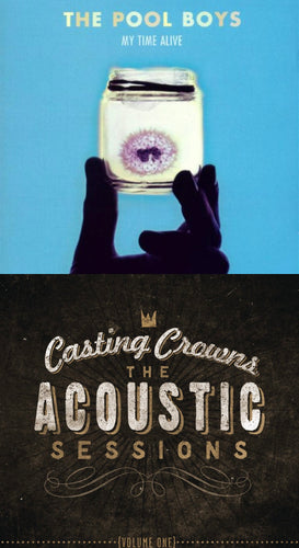 The Pool Boys My Time Alive + Casting Crowns the Acoustic Sessions 2CD