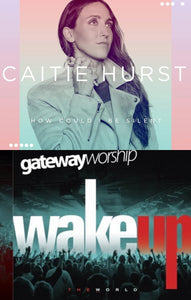 Caitie Hurst How Could I Be Silent + Gateway Worship Wake Up the World 2CD
