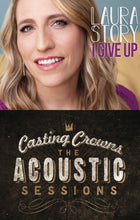 Laura Story I Give Up EP + Casting Crowns Acoustic Sessions 2CD