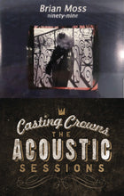 Brian Moss Ninety-Nine + Casting Crowns The Acoustic Sessions 2CD