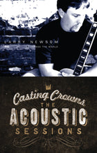 Larry Newsom Change The World + Casting Crowns Acoustic Sessions 2CD