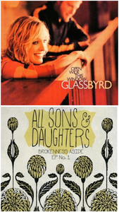 GlassByrd Open Wide This Window + All Sons & Daughters Brokenness Aside 2CD