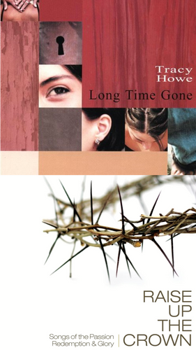 Tracy Howe Long Time Gone + Raise Up the Crown 2CD