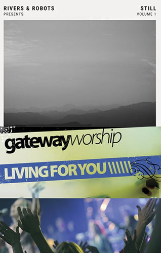 Rivers & Robots Presents : Still v.1 + Gateway Worship Living For You 2CD/DVD