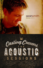 Sean Smith Real + Casting Crowns The Acoustic Sessions 2CD