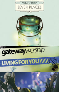 Seven Places Glowing + Gateway Worship Living For You 2CD/DVD