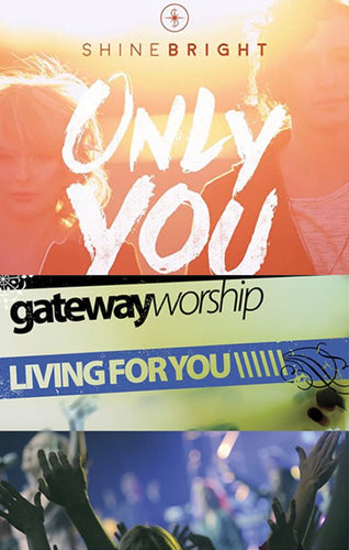 ShineBright Only You + Gateway Worship Living For You 2CD/DVD