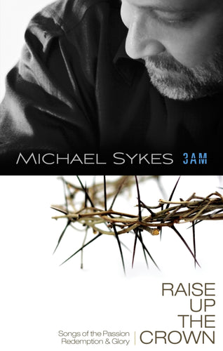 Michael Sykes 3 AM + Raise Up the Crown 2CD