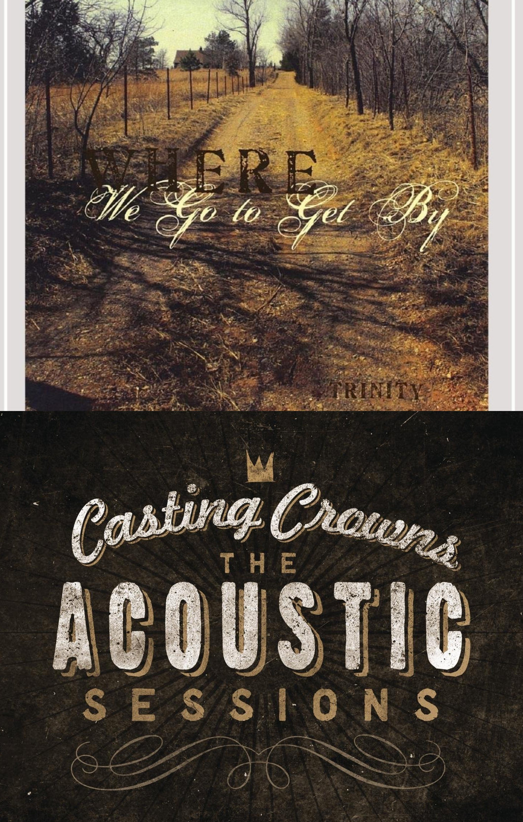 Trinity Where We Go to Get By + Casting Crowns Acoustic Sessions 2CD