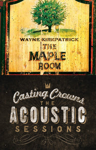 Wayne Kirkpatrick Maple Room + Casting Crowns The Acoustic Sessions 2CD