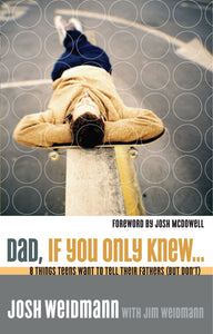 Phil Callaway Parenting : Don't Try This at Home + Josh Weidmann Dad, If You Only Knew