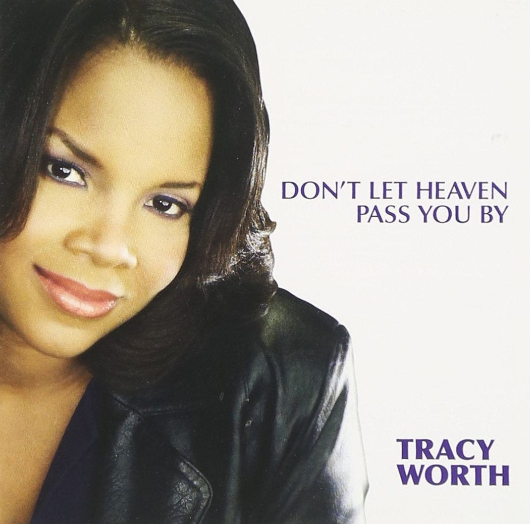 Tracy Worth Don't Let Heaven Pass You By CD