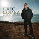 Eric Lopez Vivo Para Adorate CD