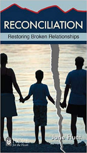 June Hunt Reconciliation : Restoring Broken Relationships