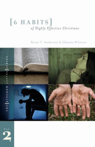 Anderson & Whitwer 6 Habits of Highly Effective Christians