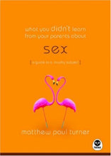 Matthew Turner Sex : What You Didn't Learn From Your Parents + A Kiss is Still a Kiss