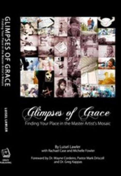 Luisel Lawler Glimpses of Grace : Finding Your Place in the Master Artists Mosaic