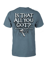 T-Shirt Is That All You Got SM