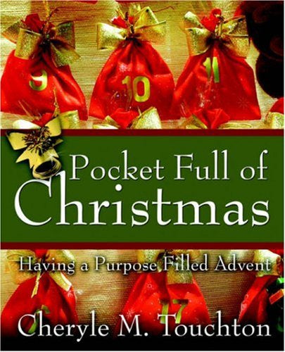 Cheryle M. Touchton Pocket Full of Christmas : Having a Purpose Filled Advent