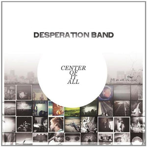 Desperation Band Center Of It All CD