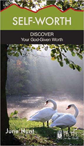 June Hunt Self-Worth : Discover Your God-Given Worth