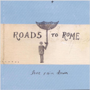 Roads to Rome Love Rain Down + Raise Up the Crown 2CD