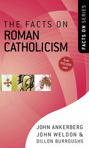 Ankerberg & Weldon Facts on Roman Catholicism