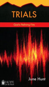 June Hunt Trials : God's Refining Fire