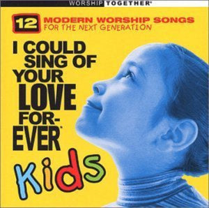 I Could Sing of Your Love Forever Kids CD