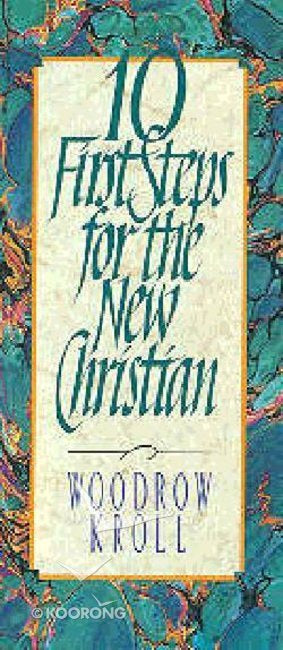 Woodrow Kroll 10 First Steps for the New Christian