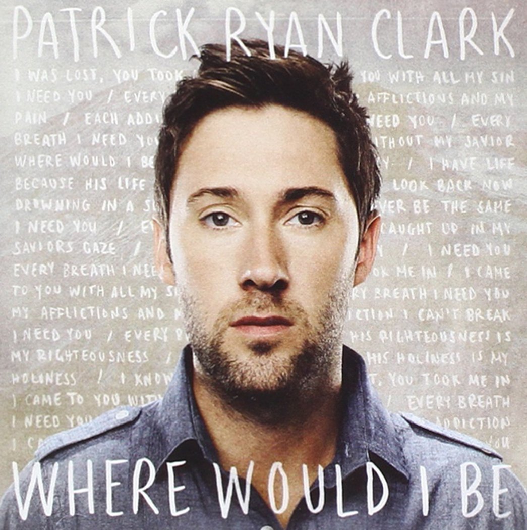 Patrick Ryan Clark Where Would I Be CD